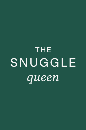 The Snuggle Queen